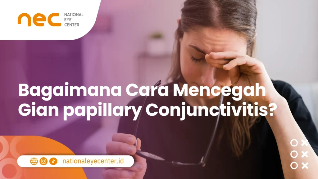 cara mencegah giant papillary conjunctivitis 